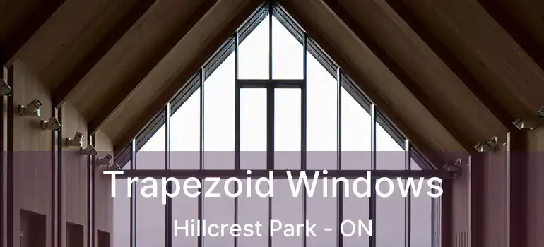  Trapezoid Windows Hillcrest Park - ON