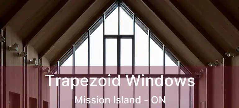  Trapezoid Windows Mission Island - ON