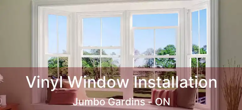  Vinyl Window Installation Jumbo Gardins - ON