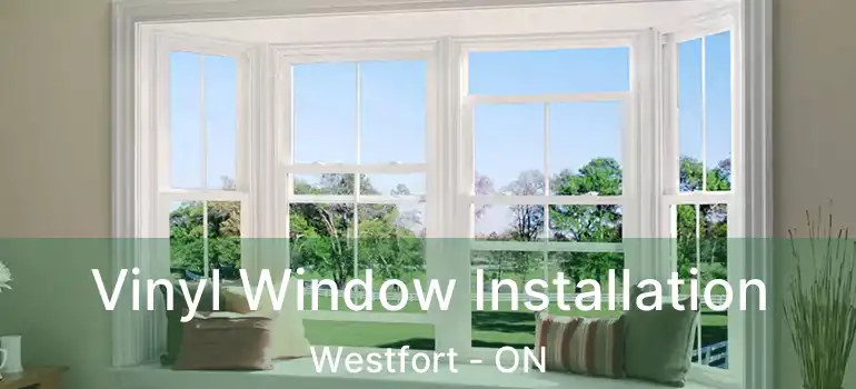  Vinyl Window Installation Westfort - ON