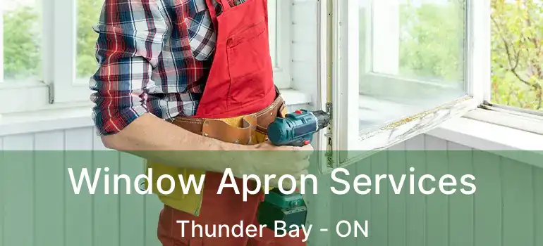  Window Apron Services Thunder Bay - ON