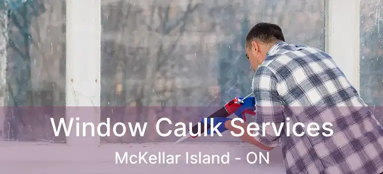  Window Caulk Services McKellar Island - ON