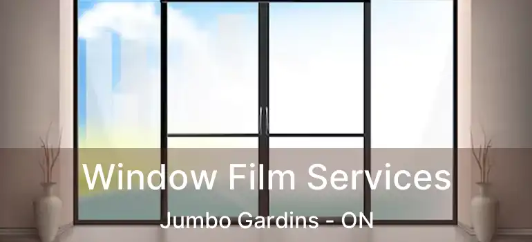  Window Film Services Jumbo Gardins - ON