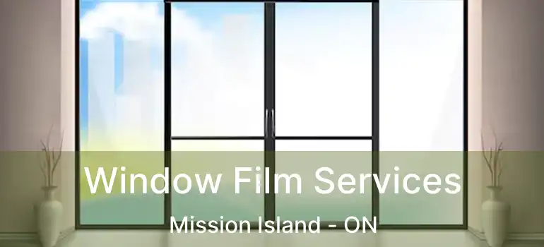  Window Film Services Mission Island - ON