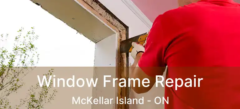  Window Frame Repair McKellar Island - ON