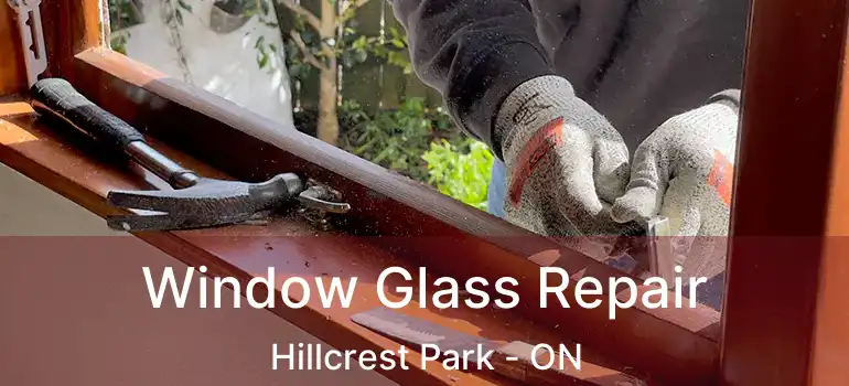  Window Glass Repair Hillcrest Park - ON