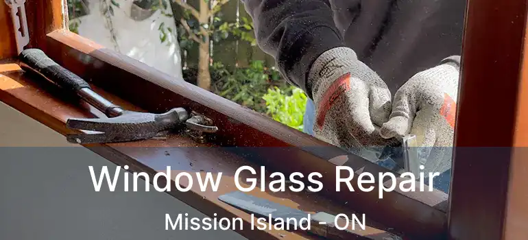  Window Glass Repair Mission Island - ON