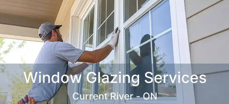  Window Glazing Services Current River - ON