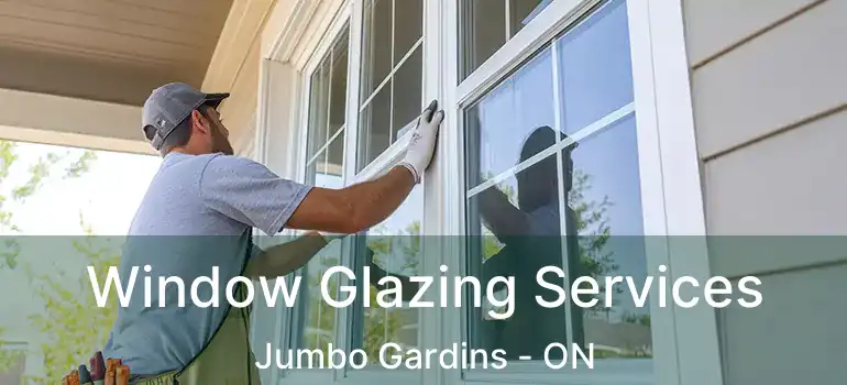  Window Glazing Services Jumbo Gardins - ON