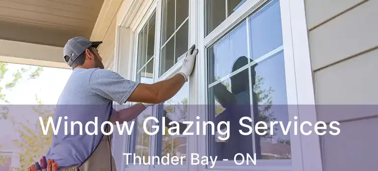  Window Glazing Services Thunder Bay - ON