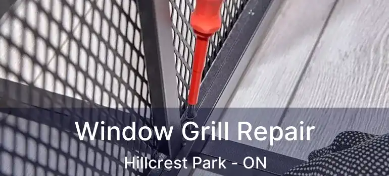  Window Grill Repair Hillcrest Park - ON