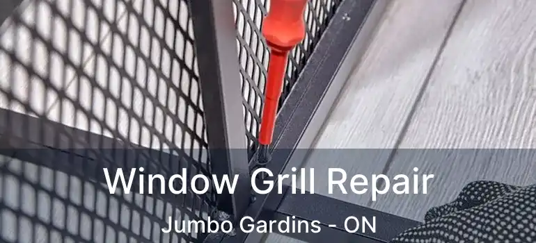  Window Grill Repair Jumbo Gardins - ON