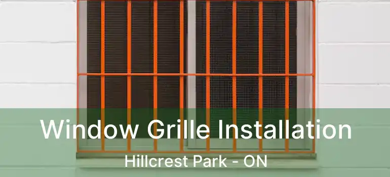  Window Grille Installation Hillcrest Park - ON