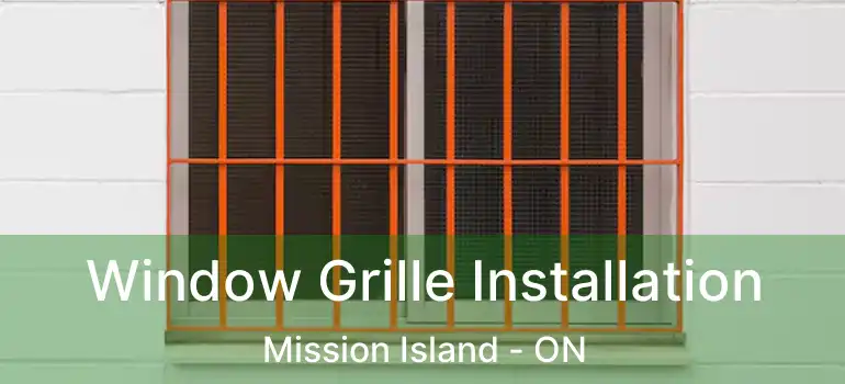  Window Grille Installation Mission Island - ON