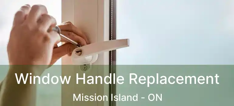  Window Handle Replacement Mission Island - ON