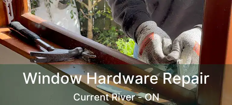  Window Hardware Repair Current River - ON