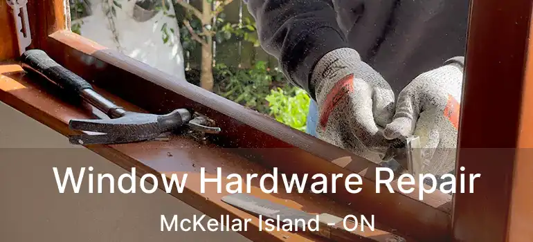  Window Hardware Repair McKellar Island - ON