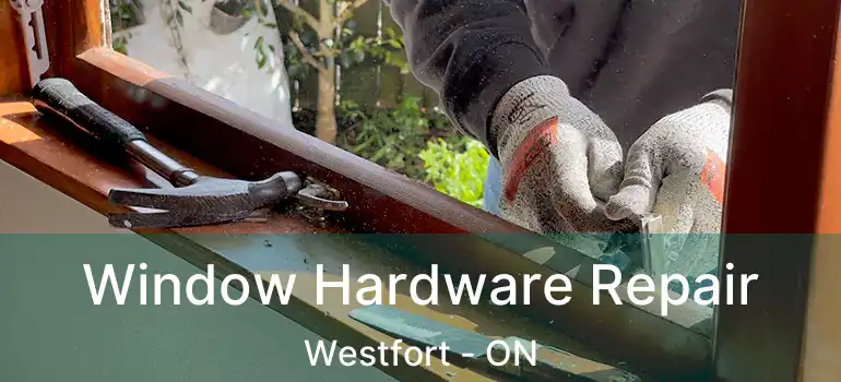  Window Hardware Repair Westfort - ON