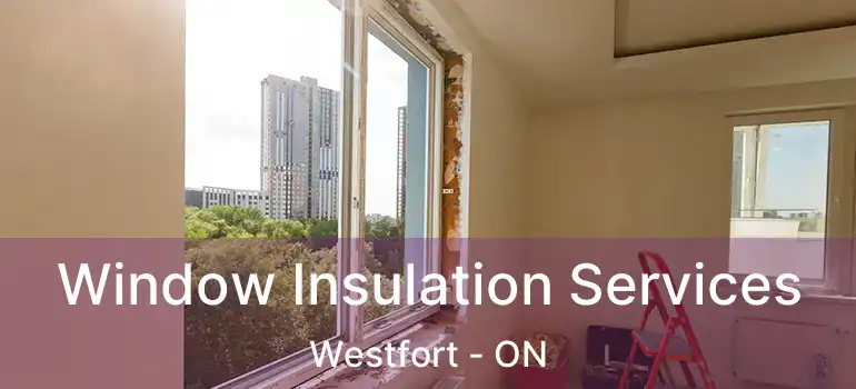  Window Insulation Services Westfort - ON