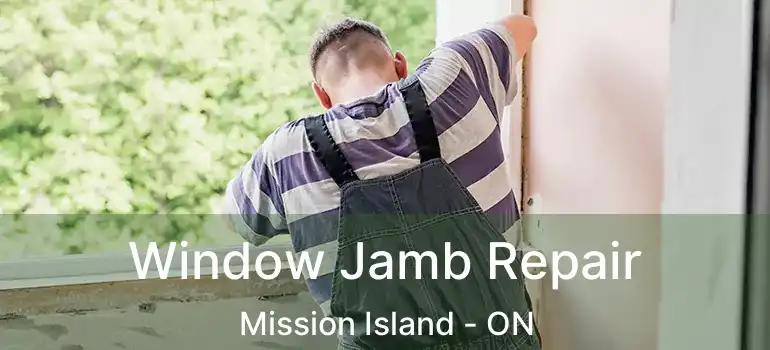  Window Jamb Repair Mission Island - ON