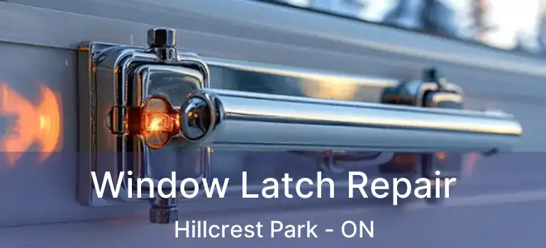  Window Latch Repair Hillcrest Park - ON