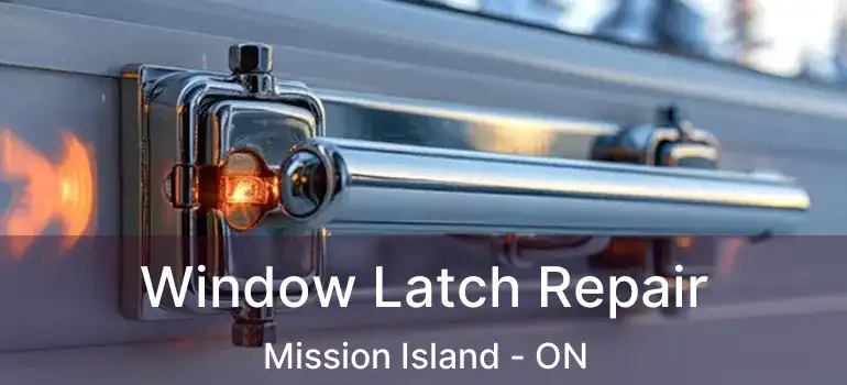  Window Latch Repair Mission Island - ON