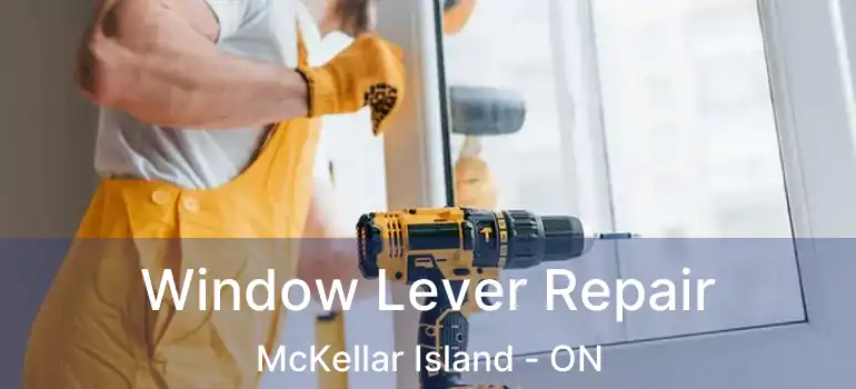  Window Lever Repair McKellar Island - ON