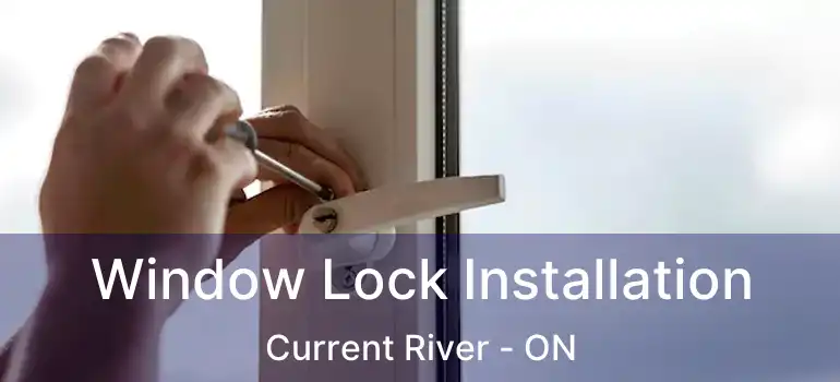  Window Lock Installation Current River - ON