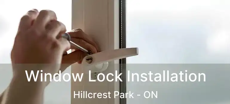  Window Lock Installation Hillcrest Park - ON