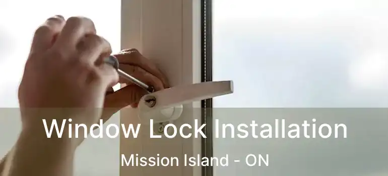  Window Lock Installation Mission Island - ON