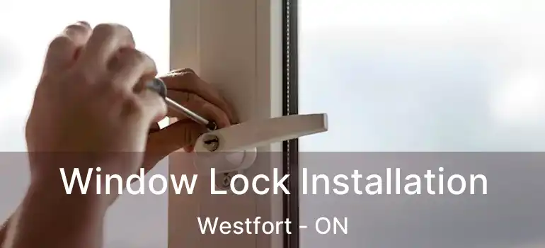  Window Lock Installation Westfort - ON