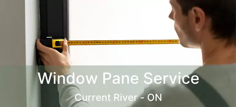  Window Pane Service Current River - ON