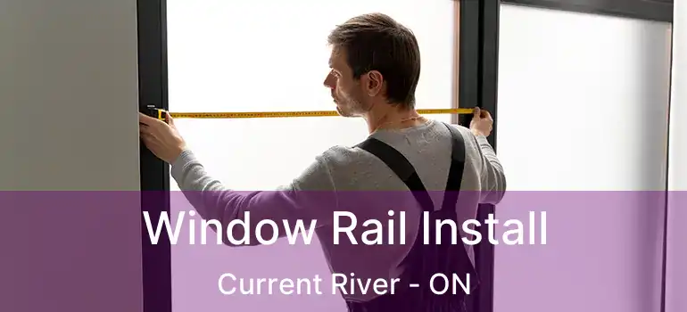  Window Rail Install Current River - ON