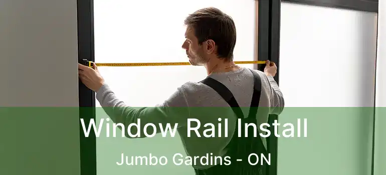  Window Rail Install Jumbo Gardins - ON