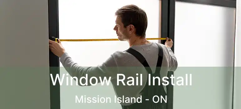  Window Rail Install Mission Island - ON