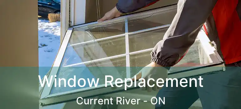  Window Replacement Current River - ON