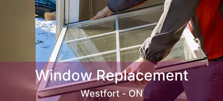  Window Replacement Westfort - ON