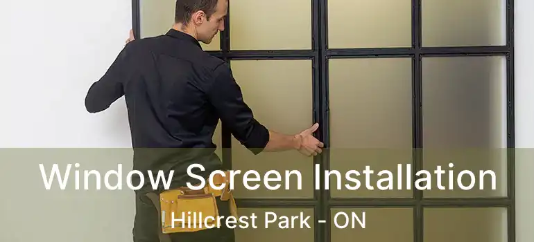  Window Screen Installation Hillcrest Park - ON