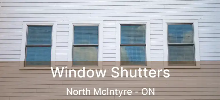  Window Shutters North McIntyre - ON