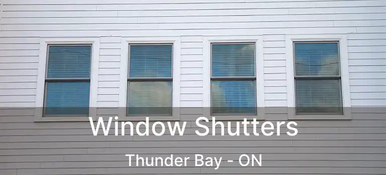  Window Shutters Thunder Bay - ON