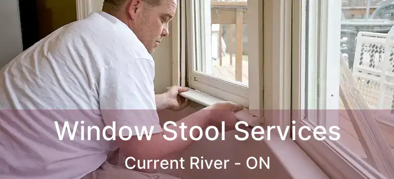  Window Stool Services Current River - ON