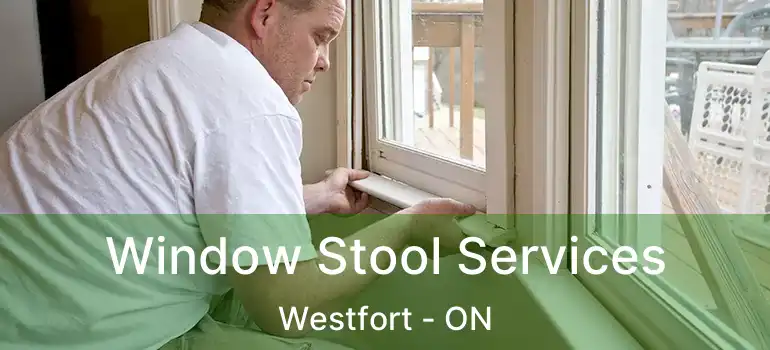  Window Stool Services Westfort - ON