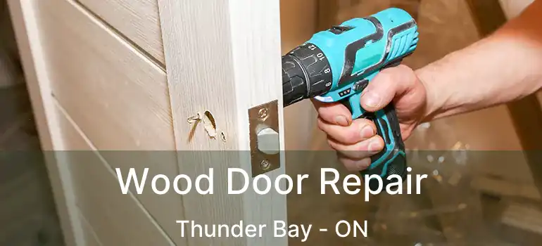  Wood Door Repair Thunder Bay - ON