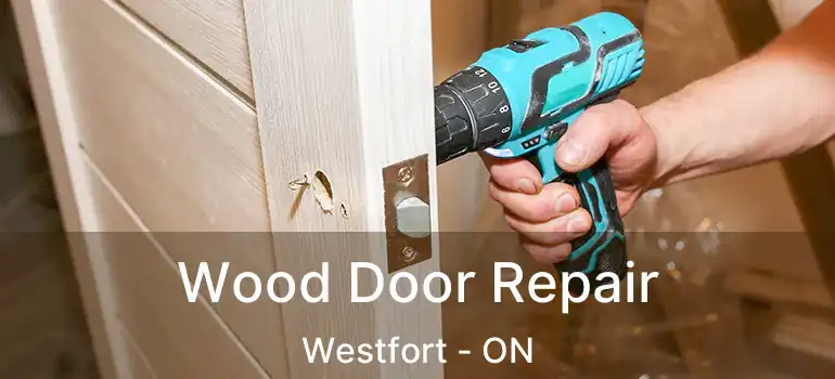  Wood Door Repair Westfort - ON